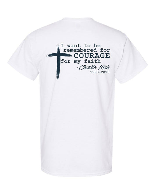 Charlie Kirk Courage For My Faith Shirt